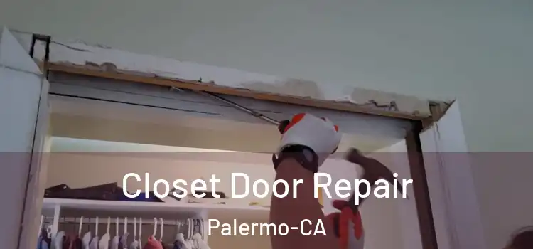 Closet Door Repair Palermo-CA