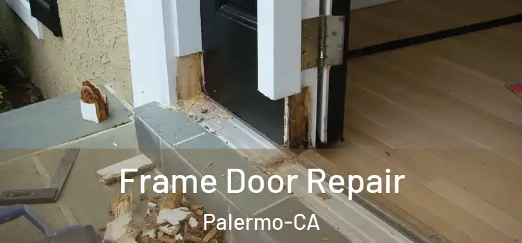  Frame Door Repair Palermo-CA
