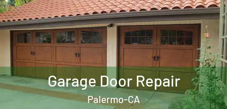  Garage Door Repair Palermo-CA