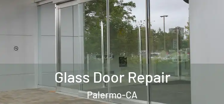  Glass Door Repair Palermo-CA