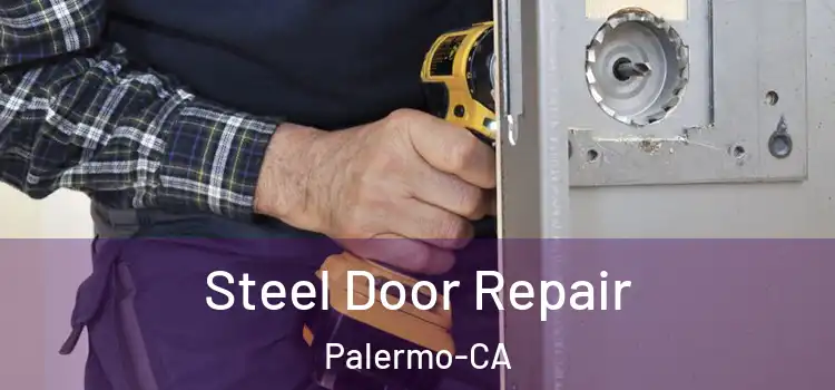 Steel Door Repair Palermo-CA